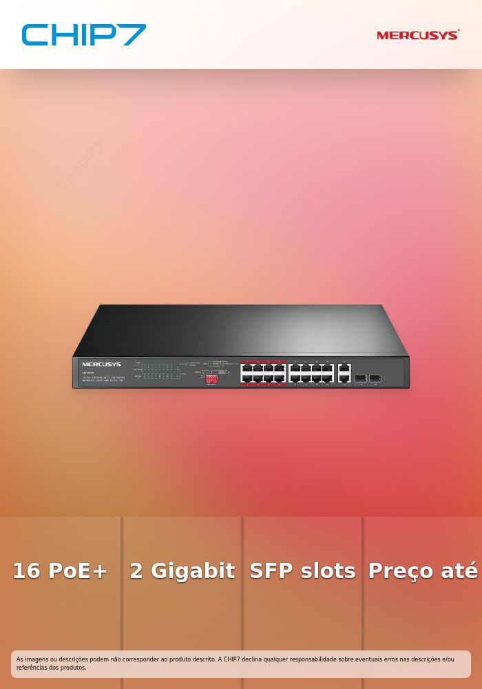 16× PoE+ 10/100 Mbps RJ45 ports, 2× Gigabit RJ45 ports, and 2× combo Gigabit SFP slots. - preço válido até nova comunicação