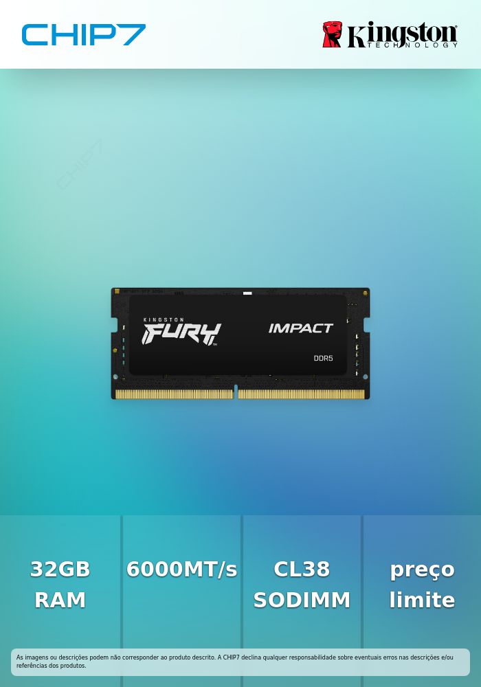 32GB 6000MT/s DDR5 CL38 SODIMM (Kit of 2) FURY Impact XMP  » preço limitado ao stock existente na CPCDi