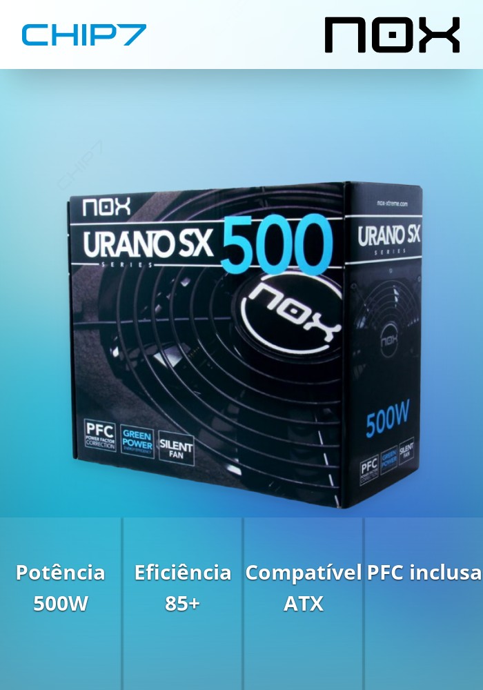 Nox Urano SX 500W - Fonte de alimentação | CHIP7