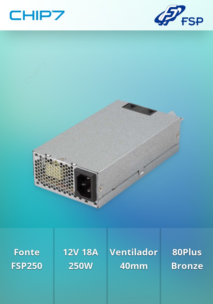 FSP FONTE ALIMENTACAO BRONZE FLEX FSP250-50FEB 250W 18A/12V SINGLE RAIL PFC ACTIVO