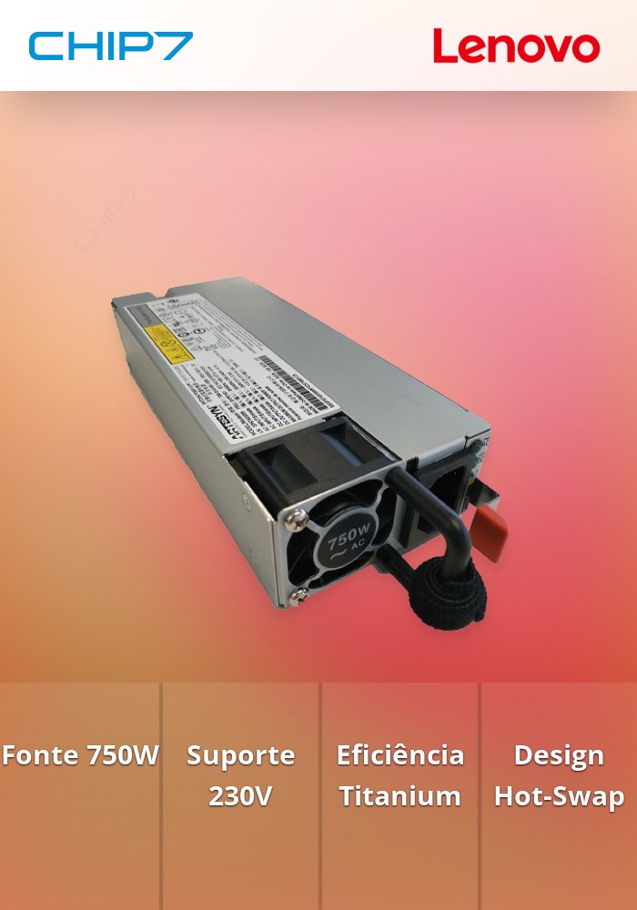 Fonte de Alimentação Lenovo ThinkSystem 750W 230V Titanium Hot-Swap